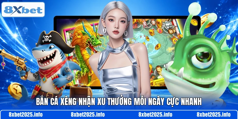 Bắn cá xèng nhận xu thưởng mỗi ngày cực nhanh