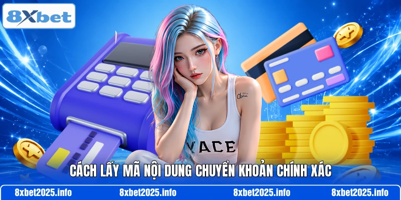 Cách lấy mã nội dung chuyển khoản chính xác