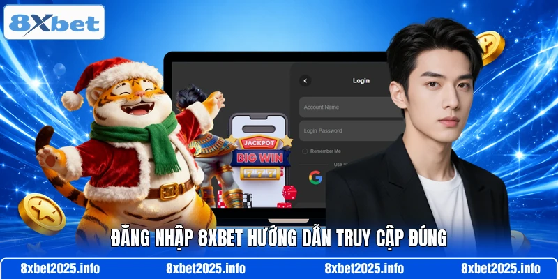 Đăng nhập 8XBET hướng dẫn truy cập đúng