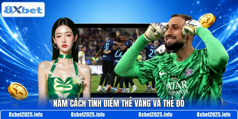 Nắm cách tính điểm thẻ vàng và thẻ đỏ