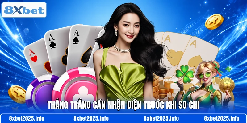 Thắng trắng cần nhận diện trước khi so chi