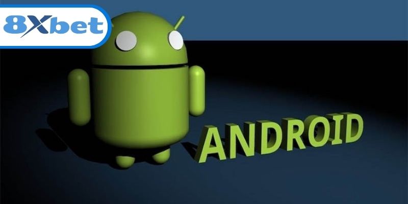 Tải app 8xbet cực nhanh cho hệ điều hành Android